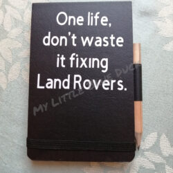 One life don't waste it fixing Land Rovers small notebook